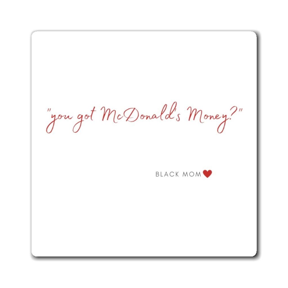 You Got McDonalds Money? Magnet